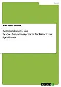 E-Book (pdf) Kommunikations- und Besprechungsmanagement für Trainer von Sportteams von Alexander Scherz