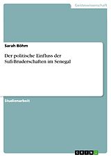 E-Book (pdf) Der politische Einfluss der Sufi-Bruderschaften im Senegal von Sarah Böhm