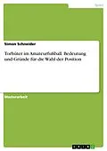 E-Book (pdf) Torhüter im Amateurfußball. Bedeutung und Gründe für die Wahl der Position von Simon Schneider
