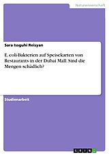 E-Book (pdf) E. coli-Bakterien auf Speisekarten von Restaurants in der Dubai Mall. Sind die Mengen schädlich? von Sara Issguhi Reisyan