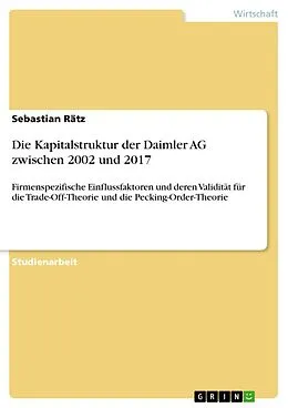 E-Book (pdf) Die Kapitalstruktur der Daimler AG zwischen 2002 und 2017 von Sebastian Rätz