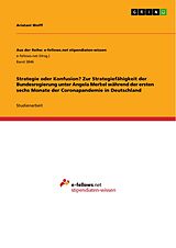 E-Book (pdf) Strategie oder Konfusion? Zur Strategiefähigkeit der Bundesregierung unter Angela Merkel während der ersten sechs Monate der Coronapandemie in Deutschland von Ariatani Wolff