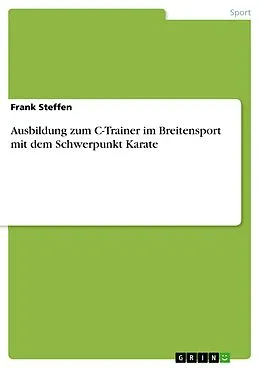E-Book (pdf) Ausbildung zum C-Trainer im Breitensport mit dem Schwerpunkt Karate von Frank Steffen