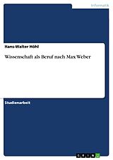 E-Book (pdf) Wissenschaft als Beruf nach Max Weber von Hans-Walter Höhl
