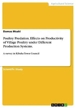 E-Book (pdf) Poultry Predation. Effects on Productivity of Village Poultry under Different Production Systems. von Damas Msaki
