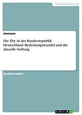 E-Book (pdf) Die Ehe in der Bundesrepublik Deutschland. Bedeutungswandel und die aktuelle Stellung von Franziska Lax