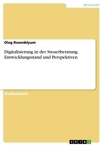 Digitalisierung in der Steuerberatung. Entwicklungsstand und Perspektiven
