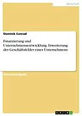 E-Book (pdf) Finanzierung und Unternehmensentwicklung. Erweiterung der Geschäftsfelder eines Unternehmens von Dominik Conrad