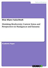 E-Book (pdf) Shrinking Biodiversity. Current Status and Perspectives in Madagascar and Tanzania von Elnur Aliyev, Luisa Desch