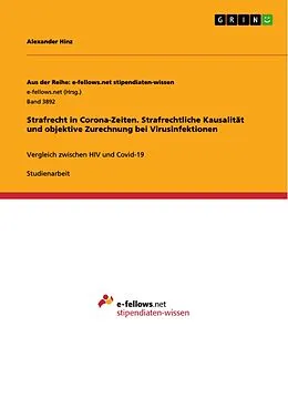 E-Book (pdf) Strafrecht in Corona-Zeiten. Strafrechtliche Kausalität und objektive Zurechnung bei Virusinfektionen von Alexander Hinz