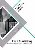 E-Book (pdf) Food Marketing. Influence of organic and domestic claims von Syed Asad Ali Naqvi