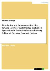 eBook (pdf) Developing and Implementation of a Sewing Operator Performance Evaluation System for the Ethiopian Garment Industry. A Case of Novastar Garment Factory de Ahmed Muhye