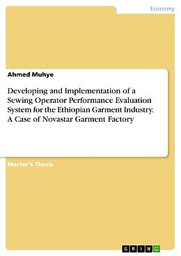 eBook (pdf) Developing and Implementation of a Sewing Operator Performance Evaluation System for the Ethiopian Garment Industry. A Case of Novastar Garment Factory de Ahmed Muhye