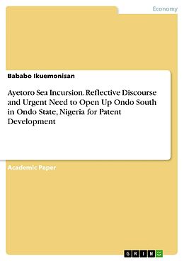 eBook (pdf) Ayetoro Sea Incursion. Reflective Discourse and Urgent Need to Open Up Ondo South in Ondo State, Nigeria for Patent Development de Bababo Ikuemonisan