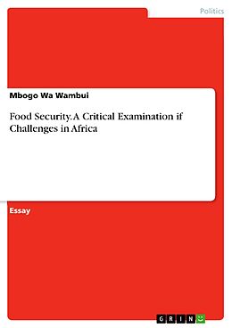 eBook (pdf) Food Security. A Critical Examination if Challenges in Africa de Mbogo Wa Wambui