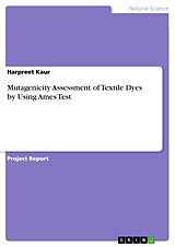 eBook (pdf) Mutagenicity Assessment of Textile Dyes by Using Ames Test de Harpreet Kaur
