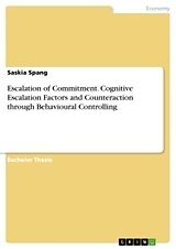 Couverture cartonnée Escalation of Commitment. Cognitive Escalation Factors and Counteraction through Behavioural Controlling de Saskia Spang