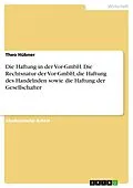 E-Book (pdf) Die Haftung in der Vor-GmbH. Die Rechtsnatur der Vor-GmbH, die Haftung desHandelnden sowie die Haftung der Gesellschafter von Theo Hübner
