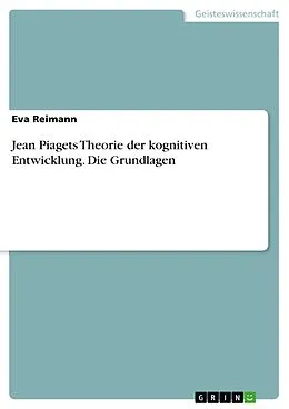 E-Book (pdf) Jean Piagets Theorie der kognitiven Entwicklung. Die Grundlagen von Eva Reimann