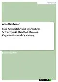 E-Book (pdf) Eine Schülerfahrt mit sportlichem Schwerpunkt Handball. Planung, Organisation und Gestaltung von Anne Hamburger