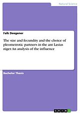 eBook (pdf) The size and fecundity and the choice of pleometrotic partners in the ant Lasius niger. An analysis of the influence de Falk Deegener