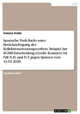E-Book (pdf) Spanische Push-Backs unter Berücksichtigung des Kollektivausweisungsverbots. Beispiel der EGMR-Entscheidung (Große Kammer) im Fall N.D. und N.T. gegen Spanien vom 13.02.2020 von Valeria Krötz