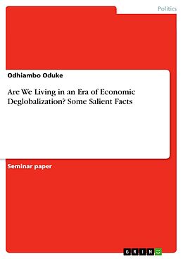 eBook (pdf) Are We Living in an Era of Economic Deglobalization? Some Salient Facts de Odhiambo Oduke