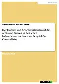 E-Book (pdf) Der Einfluss von Krisensituationen auf das achtsame Führen in deutschen Industrieunternehmen am Beispiel der Corona-Krise von André de las Heras Kratzer