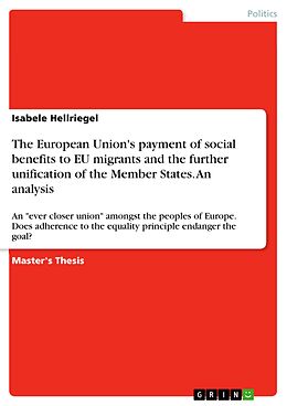 eBook (pdf) The European Union's payment of social benefits to EU migrants and the further unification of the Member States. An analysis de Isabele Hellriegel