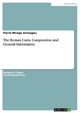 E-Book (pdf) The Roman Curia. Composition and General Information von Pierre Mvogo Amougou