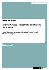 E-Book (pdf) Rational Choice-Theorie und das Paradox des Wählens von Celine Karaman