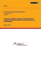 E-Book (pdf) Germany's compliance system for internal financial controls after Wirecard. What can be learned from the United States? von Joel Ziv