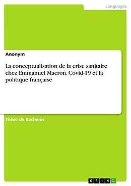 eBook (pdf) La conceptualisation de la crise sanitaire chez Emmanuel Macron. Covid-19 et la politique française de Anonym