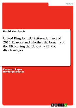 eBook (pdf) United Kingdom EU Referendum Act of 2015. Reasons and whether the benefits of the UK leaving the EU outweigh the disadvantages de David Kirchbach