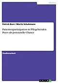 E-Book (pdf) Patientenpartizipation in Pflegeberufen. Peers als potenzielle Chance von Patrick Born, Moritz Schuhmann