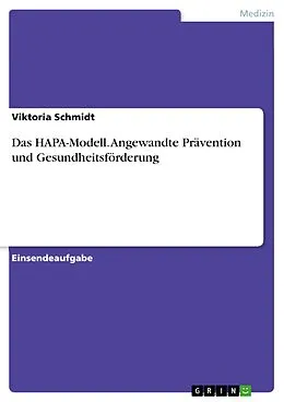 E-Book (pdf) Das HAPA-Modell. Angewandte Prävention und Gesundheitsförderung von Viktoria Schmidt