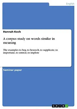 E-Book (pdf) A corpus study on words similar in meaning von Hannah Koch