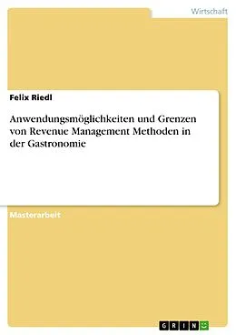 E-Book (pdf) Anwendungsmöglichkeiten und Grenzen von Revenue Management Methoden in der Gastronomie von Felix Riedl