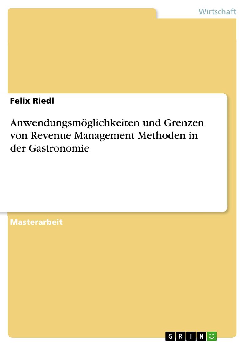 Anwendungsmöglichkeiten und Grenzen von Revenue Management Methoden in der Gastronomie