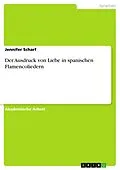 E-Book (pdf) Der Ausdruck von Liebe in spanischen Flamencoliedern von Jennifer Scharf