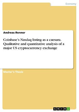 eBook (pdf) Coinbase's Nasdaq listing as a caesura. Qualitative and quantitative analysis of a major US cryptocurrency exchange de Andreas Renner