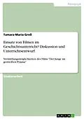 E-Book (pdf) Einsatz von Filmen im Geschichtsunterricht? Diskussion und Unterrichtsentwurf von Tamara-Maria Groß
