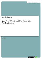 E-Book (pdf) Quo Vadis, Theatrum? Das Theater in Pandemiezeiten von Jannik Streeb