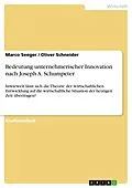 E-Book (pdf) Bedeutung unternehmerischer Innovation nach Joseph A. Schumpeter von Marco Seeger, Oliver Schneider