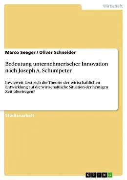 E-Book (pdf) Bedeutung unternehmerischer Innovation nach Joseph A. Schumpeter von Marco Seeger, Oliver Schneider