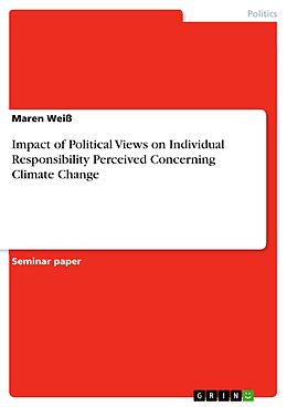 eBook (pdf) Impact of Political Views on Individual Responsibility Perceived Concerning Climate Change de Maren Weiß