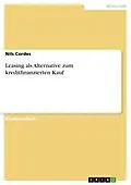 E-Book (pdf) Leasing als Alternative zum kreditfinanzierten Kauf von Nils Cordes