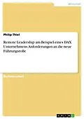 E-Book (pdf) Remote Leadership am Beispiel eines DAX Unternehmens. Anforderungen an die neue Führungsrolle von Philip Thiel