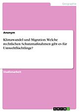 E-Book (pdf) Klimawandel und Migration. Welche rechtlichen Schutzmaßnahmen gibt es für Umweltflüchtlinge? von Anonym