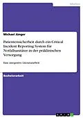 E-Book (pdf) Patientensicherheit durch ein Critical Incident Reporting System für Notfallsanitäter in der präklinischen Versorgung von Michael Jünger